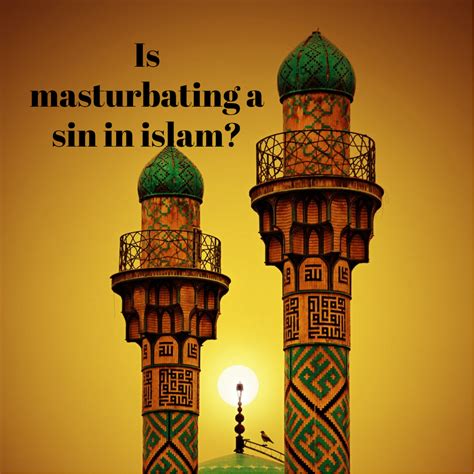 mastrubation and islam|Is masturbation a sin in Islam, and what are its  .